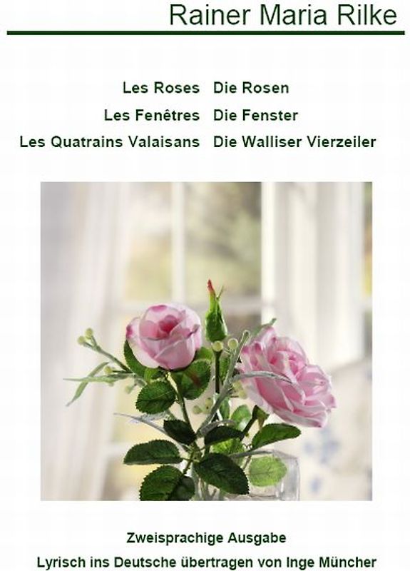 Les Roses /Die Rosen - Les Fenêtres /Die Fenster - Les Quatrains Valaisans /Die Walliser Vierzeiler