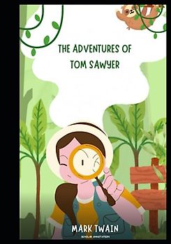 The Adventures of Tom Sawyer : (Scholar Annotation)