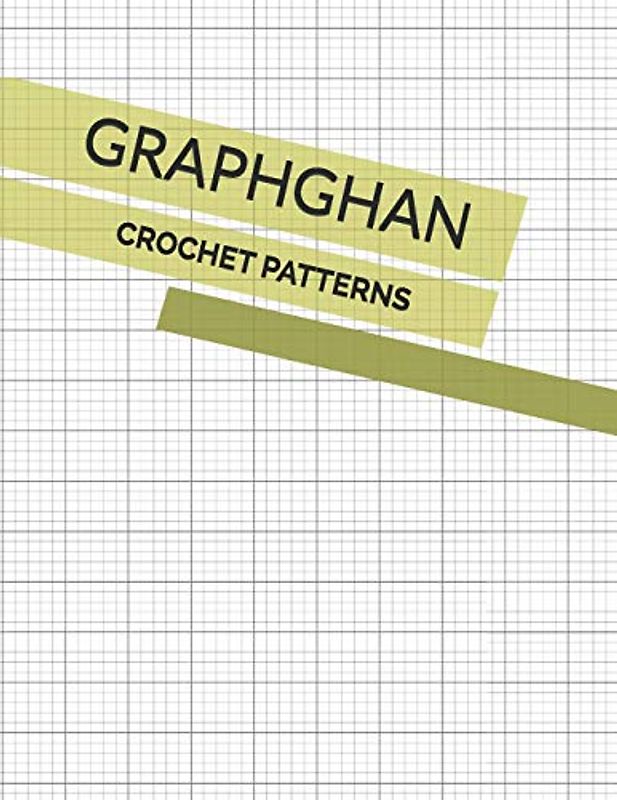 Crochet Graphghan Patterns for Beginners and Advanced: Blank Grid Papers to Make New Design Template for Crocheted Graph-Based Projects
