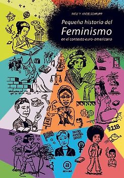 Pequeña historia del feminismo : en el contexto euro-norteamericano
