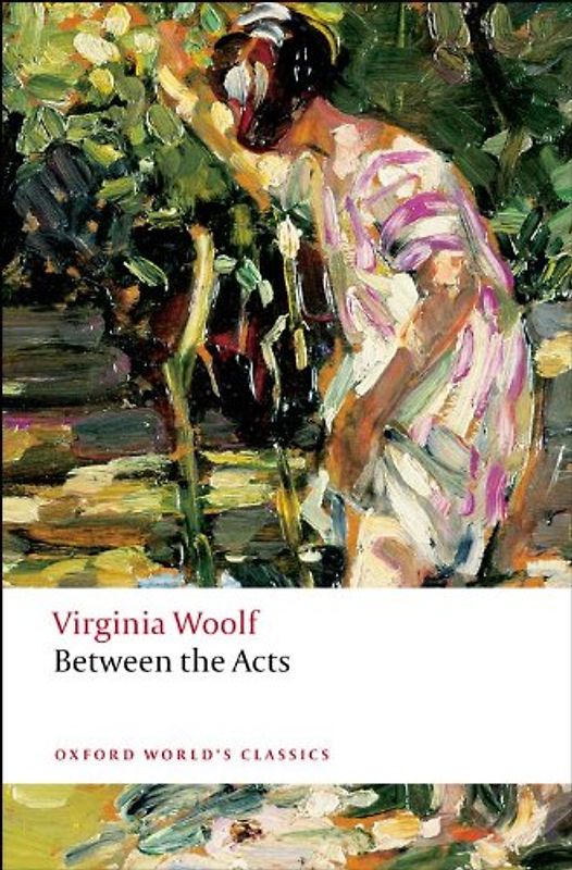 Between the Acts (Oxford World's Classics) - Woolf, Virginia