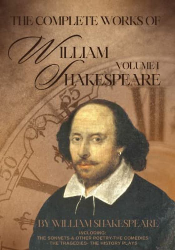 The Complete Works of William Shakespeare Volume 1: By William Shakespeare