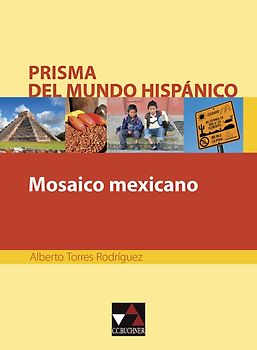Prisma del mundo hispánico / Mosaico mexicano
