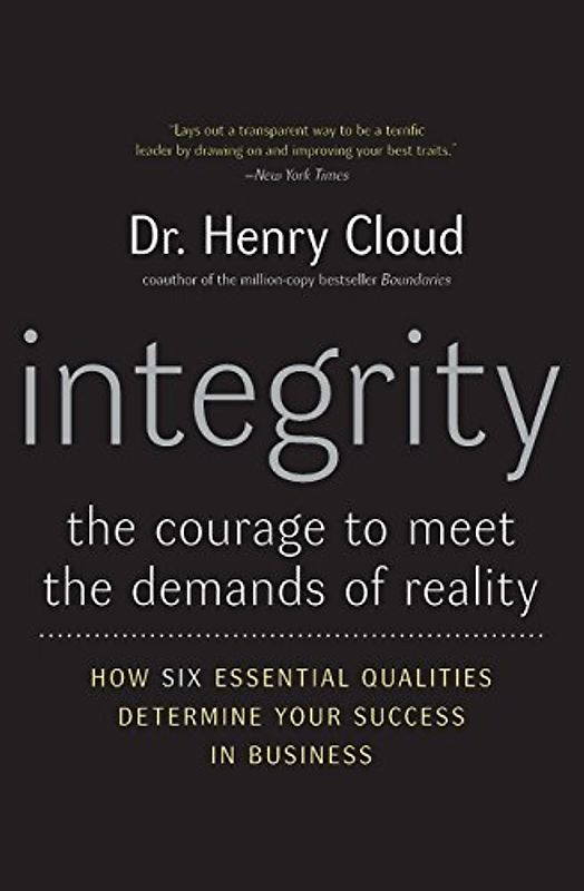 Integrity: The Courage to Meet the Demands of Reality - Cloud, Henry