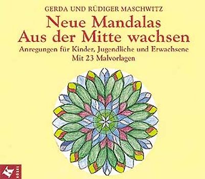 Neue Mandalas - Aus der Mitte wachsen