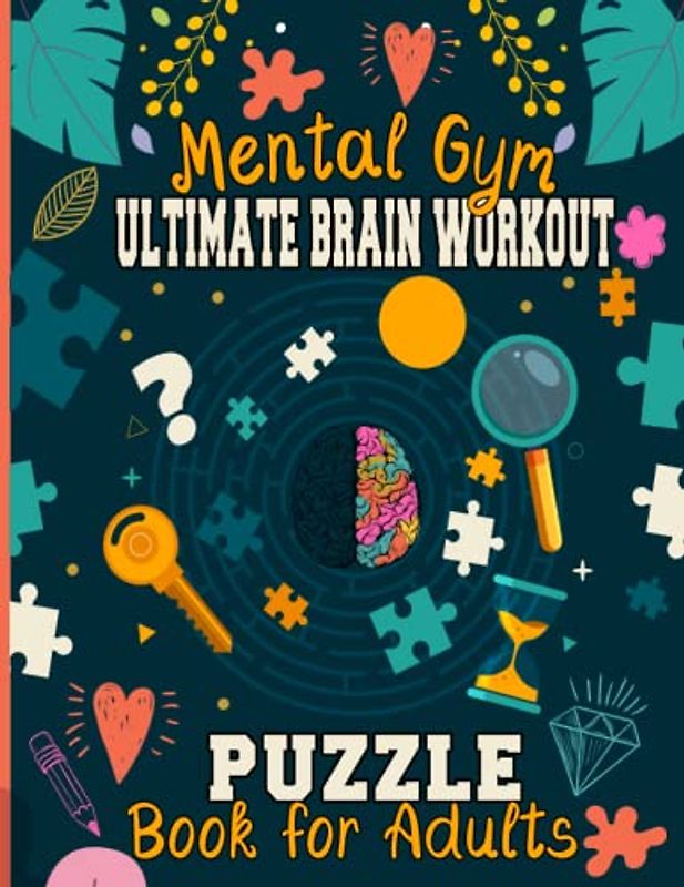 Mental Gym: Ultimate Brain Workout Puzzle Book for Adults: Crosswords, Sudoku, Cryptograms, Word Searches, and More! (Ultimate Brain Health Puzzle Books)