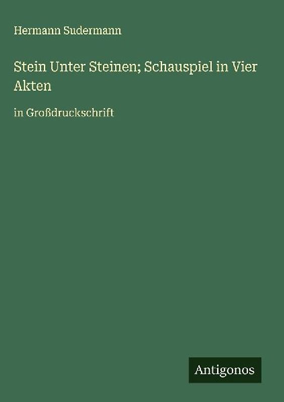 Stein Unter Steinen; Schauspiel in Vier Akten