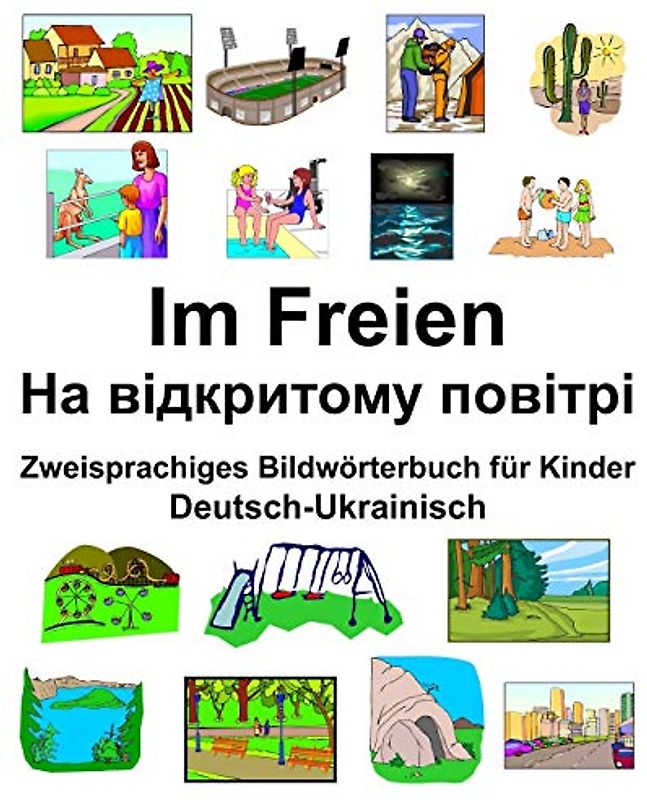 Deutsch-Ukrainisch Im Freien/На відкритому повітрі Zweisprachiges Bildwörterbuch für Kinder