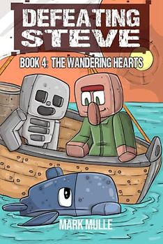 Defeating Steve Book 4: The Wandering Hearts