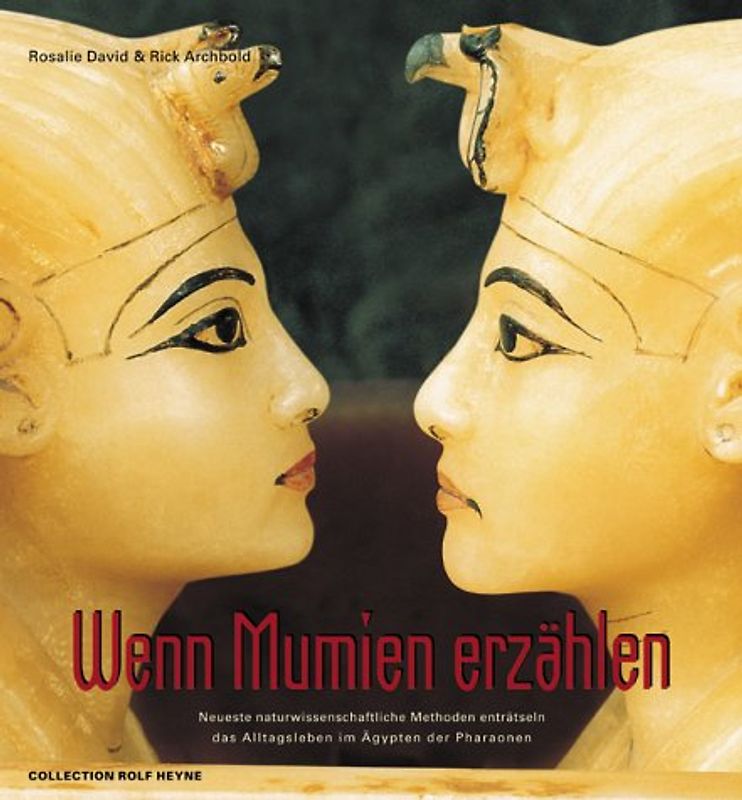 Wenn Mumien erzählen. Neueste naturwissenschaftliche Methoden enträtseln das Alltagsleben der Ägypter