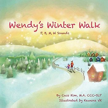Wendy's Winter Walk: Speech Sounds W, M, P, B: P, B, M, W Sounds (Phonological and Articulation Children's Books, Band 1)