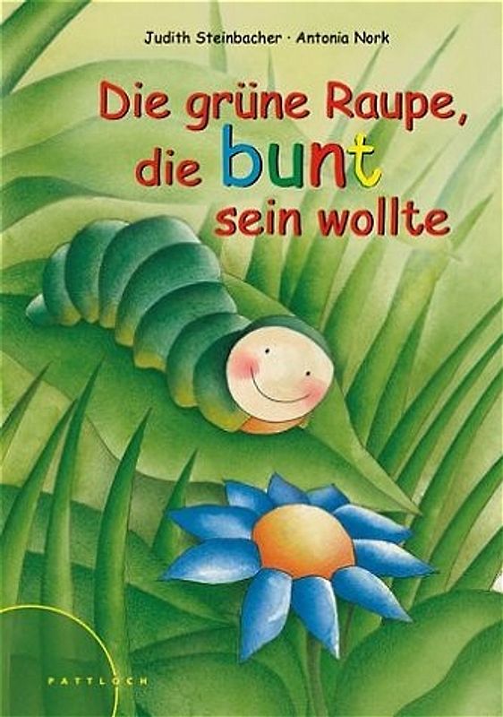 Die grüne Raupe, die bunt sein wollte