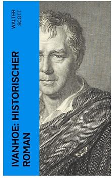 Ivanhoe: Historischer Roman