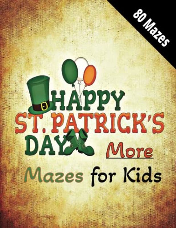 St Patrick’s Day More Mazes For Kids: This exciting activity book is filled with hours of entertainment
