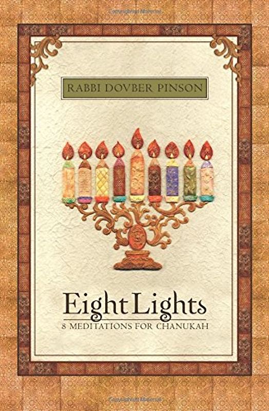 Eight Lights: Eight Meditations for Chanukah: With an Exploration of the Dreidel