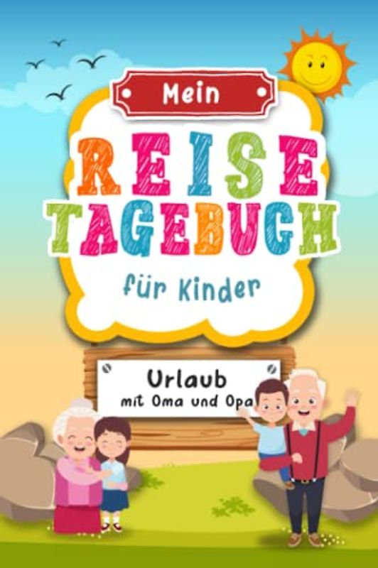 Reisetagebuch für Kinder Urlaub mit Oma und Opa: Urlaubstagebuch zum Ausfüllen,Eintragen,Malen,Einkleben für Ferien,Urlaub mit Oma Opa A5, ... für Kinder Urlaub,Buch für Reise