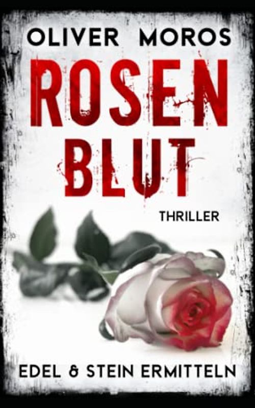 Rosenblut: Thriller (Kripo Berlin / Edel & Stein ermitteln)