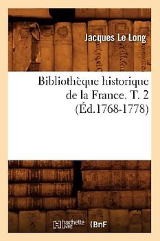 Bibliothèque Historique de la France. T. 2 (Éd.1768-1778)