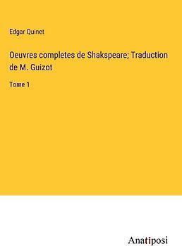 Oeuvres completes de Shakspeare; Traduction de M. Guizot