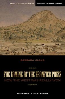 The Coming of the Frontier Press: How the West Was Really Won