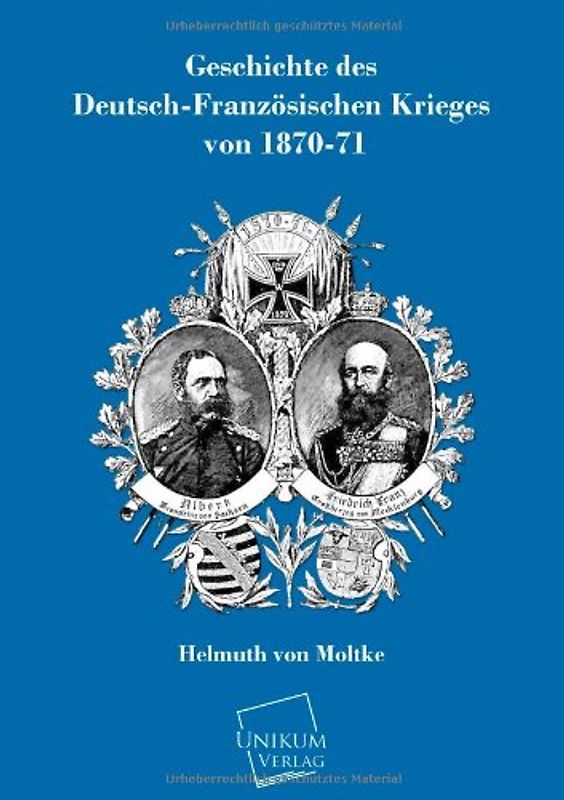 Geschichte des Deutsch-Französischen Krieges von 1870 - 71 - Moltke, Helmuth von