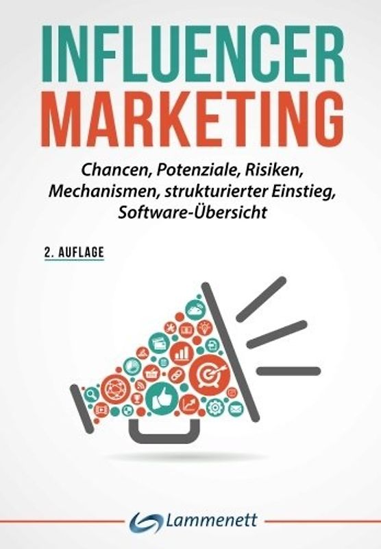 Influencer Marketing: Chancen, Potenziale, Risiken, Mechanismen, strukturierter Einstieg, Softwareübersicht - Erwin Lammenett [Taschenbuch]