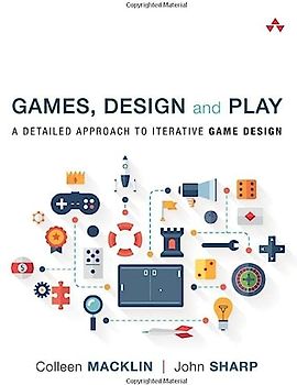 Games, Design and Play: A Detailed Approach to Iterative Game Design