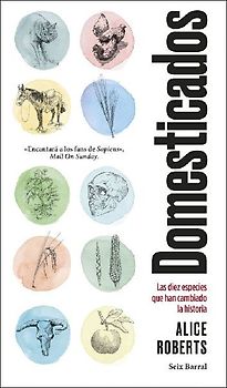 Domesticados : las diez especies que han cambiado la historia