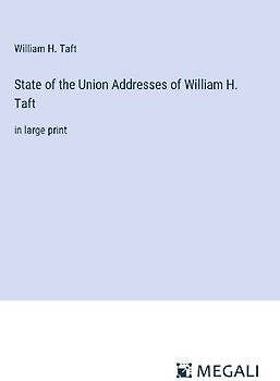 State of the Union Addresses of William H. Taft