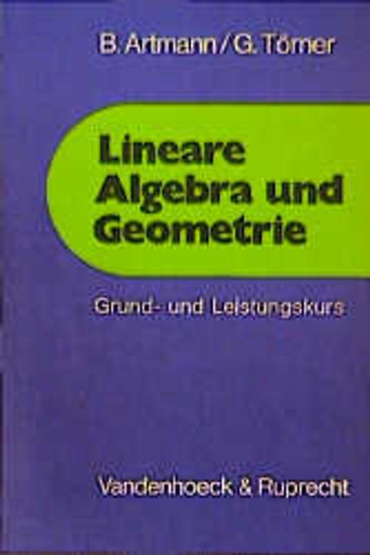 Lineare Algebra und Geometrie. (Mathematik für die Sekundarstufe II) / Grund- und Leistungskurs