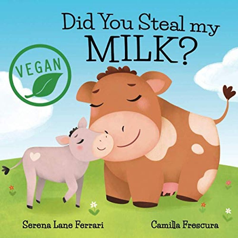 Did You Steal my MILK?: Vegan Kids Journey into Plant Based Alternatives (Save the Planet Books)