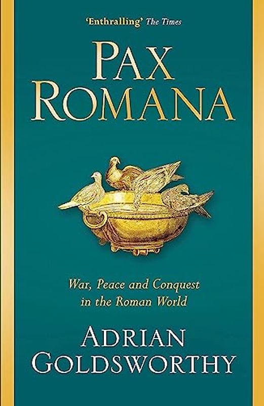 Pax Romana: War, Peace and Conquest in the Roman World