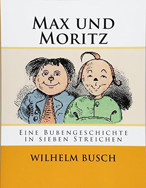 Max und Moritz: Eine Bubengeschichte in sieben Streichen