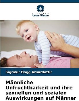 Männliche Unfruchtbarkeit und ihre sexuellen und sozialen Auswirkungen auf Männer