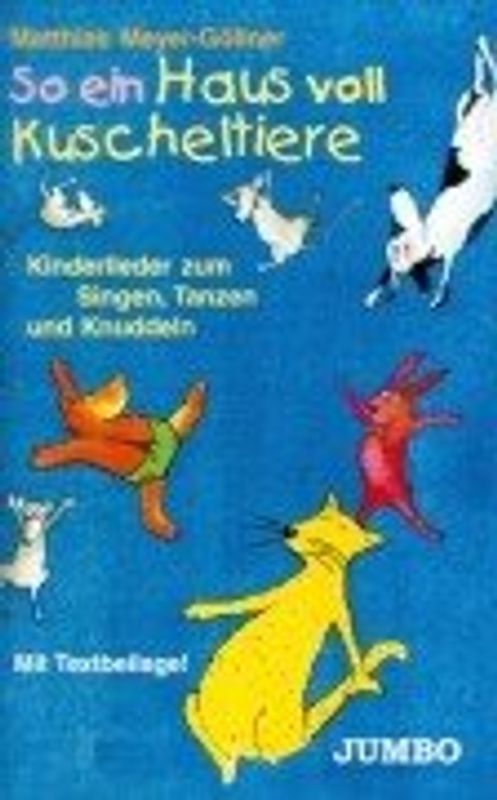 So ein Haus voll Kuscheltiere. Kinderlieder zum Singen, Tanzen und Knuddeln