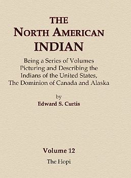 The North American Indian Volume 12 - The Hopi