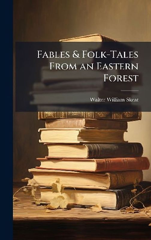 Fables & Folk-Tales From an Eastern Forest