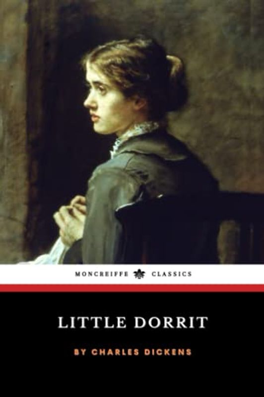 Little Dorrit: The 1857 Victorian Literary Classic (Annotated)