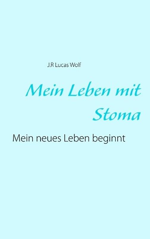 Mein Leben mit Stoma. Mein neues Leben beginnt