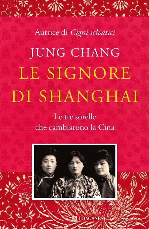 Le signore di Shanghai. Le tre sorelle che cambiarono la Cina