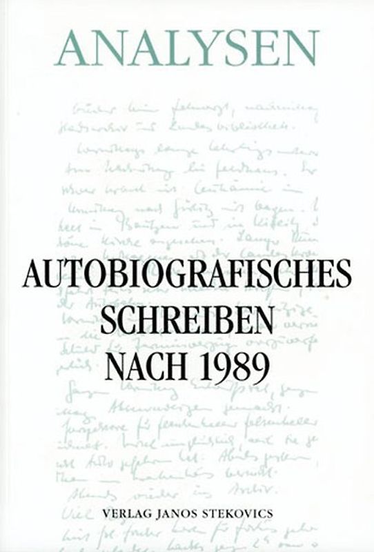 Autobiografisches Schreiben nach 1989 Analysen von Erinnerungen und Tagebüchern ehemaliger DDR-Schriftsteller
