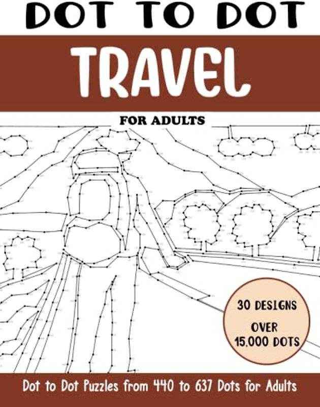 Dot to Dot Travel for Adults: Travel Connect the Dots Book for Adults (Over 15000 dots) (Dot to Dot Books for Adults)
