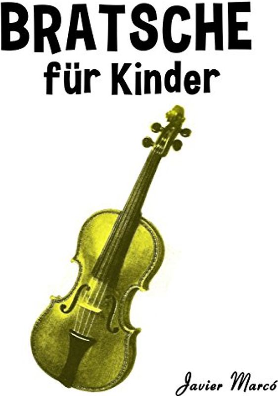 Bratsche für Kinder: Weihnachtslieder, Klassische Musik, Kinderlieder, Traditionelle Lieder und Volkslieder! - Marcó, Javier