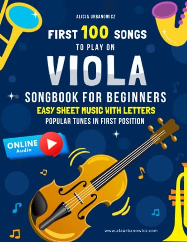 First 100 Songs to Play on Viola: Songbook for Beginners I Popular Songs in First Position I Online Audio I Easy Sheet Music with Letters I Big Book ... I Nursery Rhymes Christmas Carols Classical
