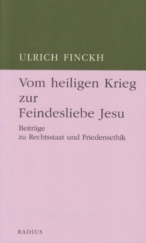 Vom heiligen Krieg zur Feindesliebe Jesu