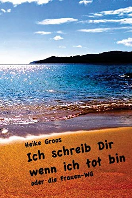 Ich schreib Dir wenn ich tot bin