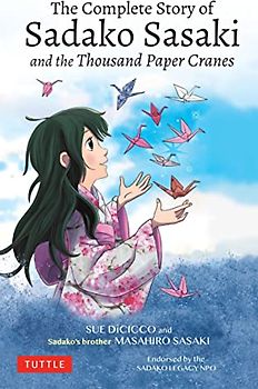 The Complete Story of Sadako Sasaki: And the Thousand Paper Cranes