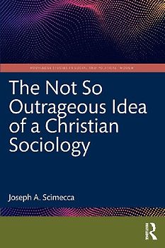 The Not So Outrageous Idea of a Christian Sociology