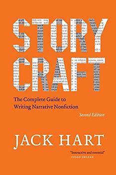 Storycraft, Second Edition: The Complete Guide to writing Narrative Nonfiction (Chicago Guides to writing, Editing, and Publishing)