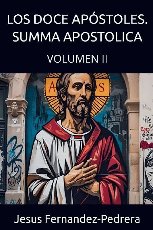 Los Doce Apóstoles. Summa Apostolica. Volumen II